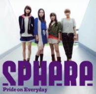 スフィア／Ｐｒｉｄｅ　ｏｎ　Ｅｖｅｒｙｄａｙ【通常盤】