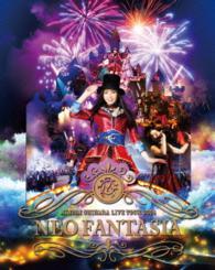 茅原実里／Ｍｉｎｏｒｉ　Ｃｈｉｈａｒａ　Ｌｉｖｅ　Ｔｏｕｒ　２０１４　～ＮＥＯ　ＦＡＮＴＡＳＩＡ～（Ｂｌｕ－ｒａｙ　Ｄｉｓｃ） Ｂｌｕ－ｒａｙ　Ｄｉｓｃ