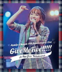 大橋彩香／大橋彩香　５ｔｈ　Ａｎｎｉｖｅｒｓａｒｙ　Ｌｉｖｅ　～　Ｇｉｖｅ　Ｍｅ　Ｆｉｖｅ！！！！！　～　ａｔ　ＰＡＣＩＦＩＣＯ　ＹＯＫＯＨＡＭＡ Ｂｌｕ－ｒａｙ　Ｄｉｓｃ