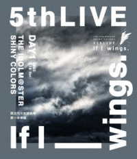 シャイニーカラーズ／ＴＨＥ　ＩＤＯＬＭ＠ＳＴＥＲ　ＳＨＩＮＹ　ＣＯＬＯＲＳ　５ｔｈＬＩＶＥ　Ｉｆ　Ｉ＿ｗｉｎｇｓ．　Ｂｌｕ－ｒａｙ【ＤＡＹ１】 Ｂｌｕ－ｒａｙ　Ｄｉｓｃ