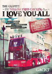 ＧＡＣＫＴ／ＴＨＥ　ＧＲＡＦＦＩＴＩ～ＡＴＴＡＣＫ　ＯＦ　ＴＨＥ　“ＹＥＬＬＯＷ　ＦＲＩＥＤ　ＣＨＩＣＫＥＮｚ”　ＩＮ　ＥＵＲＯＰＥ～『Ｉ　ＬＯＶＥ　ＹＯＵ　ＡＬＬ』
