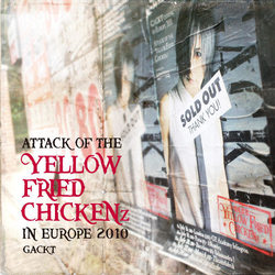 ＧＡＣＫＴ／ＡＴＴＡＣＫ　ＯＦ　ＴＨＥ　“ＹＥＬＬＯＷ　ＦＲＩＥＤ　ＣＨＩＣＫＥＮｚ”ＩＮ　ＥＵＲＯＰＥ　２０１０