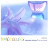 安藤まさひろ／ＷＡＴＥＲ　ＣＯＬＯＲＳ