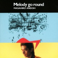 安藤まさひろ／ＭＥＬＯＤＹ　ＧＯ　ＲＯＵＮＤ