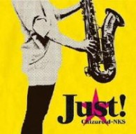 Ｃｈｉｚｕｒｏｉｄ－ＮＫＳ／Ｊｕｓｔ！