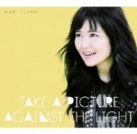 飯島真理／Ｔａｋｅ　Ａ　Ｐｉｃｔｕｒｅ　Ａｇａｉｎｓｔ　Ｔｈｅ　Ｌｉｇｈｔ