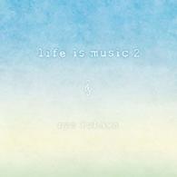 ｒｙｏ　ｆｕｋａｗａ／ｌｉｆｅ　ｉｓ　ｍｕｓｉｃ　２