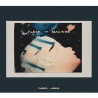 ダニエル・ラノワ／フレッシュ・アンド・マシーン