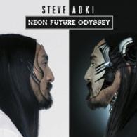 スティーヴ・アオキ／ネオン・フューチャー・オデッセイ（完全生産限定盤）