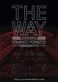 ポルノグラフィティ／横浜ロマンスポルノ’１６　～ＴＨＥ　ＷＡＹ～　Ｌｉｖｅ　ｉｎ　ＹＯＫＯＨＡＭＡ　ＳＴＡＤＩＵＭ Ｂｌｕ－ｒａｙ　Ｄｉｓｃ