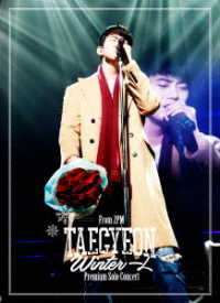 ＴＡＥＣＹＥＯＮ（Ｆｒｏｍ　２ＰＭ）／ＴＡＥＣＹＥＯＮ（Ｆｒｏｍ　２ＰＭ）Ｐｒｅｍｉｕｍ　Ｓｏｌｏ　Ｃｏｎｃｅｒｔ“Ｗｉｎｔｅｒ　一人”