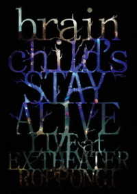 ｂｒａｉｎｃｈｉｌｄ’ｓ／ｂｒａｉｎｃｈｉｌｄ’ｓ　－ＳＴＡＹ　ＡＬＩＶＥ－　ＬＩＶＥ　ａｔ　ＥＸ　ＴＨＥＡＴＥＲ　ＲＯＰＰＯＮＧＩ