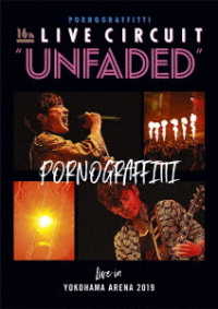 ポルノグラフィティ／１６ｔｈ　ライヴサーキット“ＵＮＦＡＤＥＤ”Ｌｉｖｅ　ｉｎ　ＹＯＫＯＨＡＭＡ　ＡＲＥＮＡ　２０１９