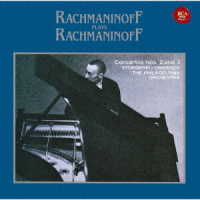 セルゲイ・ラフマニノフ／ラフマニノフ自作自演～ピアノ協奏曲第２番＆第３番