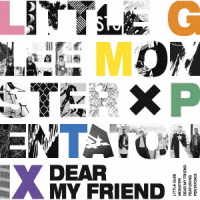 Ｌｉｔｔｌｅ　Ｇｌｅｅ　Ｍｏｎｓｔｅｒ／Ｄｅａｒ　Ｍｙ　Ｆｒｉｅｎｄ　ｆｅａｔ．Ｐｅｎｔａｔｏｎｉｘ