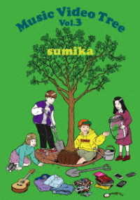 ｓｕｍｉｋａ／Ｍｕｓｉｃ　Ｖｉｄｅｏ　Ｔｒｅｅ　Ｖｏｌ．３