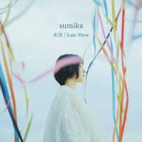 ｓｕｍｉｋａ／本音／Ｌａｔｅ　Ｓｈｏｗ