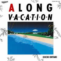 大滝詠一／Ａ　ＬＯＮＧ　ＶＡＣＡＴＩＯＮ　４０ｔｈ　Ａｎｎｉｖｅｒｓａｒｙ　Ｅｄｉｔｉｏｎ