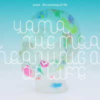 ｙａｍａ／ｔｈｅ　ｍｅａｎｉｎｇ　ｏｆ　ｌｉｆｅ（初回生産限定盤）