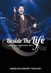 郷ひろみ／Ｈｉｒｏｍｉ　Ｇｏ　Ｃｏｎｃｅｒｔ　Ｔｏｕｒ　２０２１“Ｂｅｓｉｄｅ　Ｔｈｅ　Ｌｉｆｅ”　～Ｍｏｒｅ　Ｔｈａｎ　Ｔｈｅ　Ｇｏｌｄｅｎ　Ｈｉｔｓ～ Ｂｌｕ－ｒａｙ　Ｄｉｓｃ