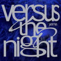 ｙａｍａ／Ｖｅｒｓｕｓ　ｔｈｅ　ｎｉｇｈｔ