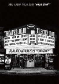 ＪＵＪＵ／ＪＵＪＵ　ＡＲＥＮＡ　ＴＯＵＲ　２０２１「ＹＯＵＲ　ＳＴＯＲＹ」