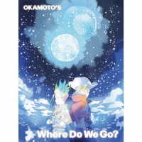 ＯＫＡＭＯＴＯ’Ｓ／Ｗｈｅｒｅ　Ｄｏ　Ｗｅ　Ｇｏ？