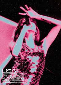 ＬｉＳＡ／ＬｉＶＥ　ｉｓ　Ｓｍｉｌｅ　Ａｌｗａｙｓ～ＬＡＮＤＥＲ～　ａｔ　ＴＯＫＹＯ　ＧＡＲＤＥＮ　ＴＨＥＡＴＥＲ