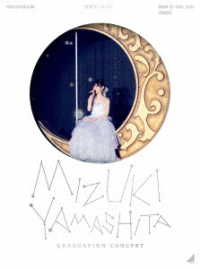 乃木坂４６／ＭＩＺＵＫＩ　ＹＡＭＡＳＨＩＴＡ　ＧＲＡＤＵＡＴＩＯＮ　ＣＯＮＣＥＲＴ（完全生産限定盤） Ｂｌｕ－ｒａｙ　Ｄｉｓｃ