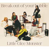 Ｌｉｔｔｌｅ　Ｇｌｅｅ　Ｍｏｎｓｔｅｒ／Ｂｒｅａｋ　ｏｕｔ　ｏｆ　ｙｏｕｒ　ｂｕｂｂｌｅ（初回生産限定盤）
