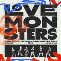 ＢＡＢＹＭＯＮＳＴＥＲ／ＢＡＢＹＭＯＮＳＴＥＲ“ＬＯＶＥ　ＭＯＮＳＴＥＲＳ”ＪＡＰＡＮ　ＦＡＮ　ＣＯＮＣＥＲＴ　２０２５
