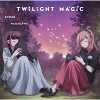 中川翔子／Ｔｗｉｌｉｇｈｔ　Ｍａｇｉｃ