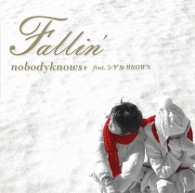 ｎｏｂｏｄｙｋｎｏｗｓ＋　ｆｅａｔ．シゲルＢＲＯＷＮ／Ｆａｌｌｉｎ’