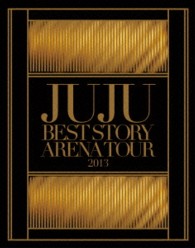 ＪＵＪＵ／ＪＵＪＵ　ＢＥＳＴ　ＳＴＯＲＹ　ＡＲＥＮＡ　ＴＯＵＲ　２０１３ Ｂｌｕ－ｒａｙ　Ｄｉｓｃ
