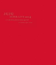 ＪＵＪＵ／ＪＵＪＵ　ＳＵＰＥＲ　ＬＩＶＥ　２０１４　－ジュジュ苑　１０ｔｈ　Ａｎｎｉｖｅｒｓａｒｙ　Ｓｐｅｃｉａｌ－　ａｔ　ＳＡＩＴＡＭＡ　ＳＵＰＥＲ　ＡＲＥＮＡ Ｂｌｕ－ｒａｙ　Ｄｉｓｃ