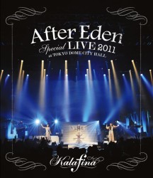 Ｋａｌａｆｉｎａ／“Ａｆｔｅｒ　Ｅｄｅｎ”　Ｓｐｅｃｉａｌ　ＬＩＶＥ　２０１１　ａｔ　ＴＯＫＹＯ　ＤＯＭＥ　ＣＩＴＹ　ＨＡＬＬ Ｂｌｕ－ｒａｙ　Ｄｉｓｃ
