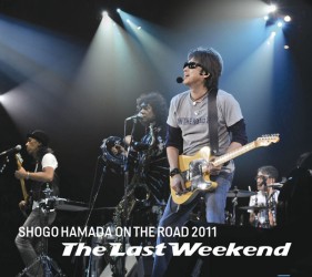 浜田省吾／ＯＮ　ＴＨＥ　ＲＯＡＤ　２０１１　“Ｔｈｅ　Ｌａｓｔ　Ｗｅｅｋｅｎｄ”
