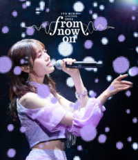 伊藤美来／ＩＴＯ　ＭＩＫＵ　Ｌｉｖｅ　Ｔｏｕｒ　２０２４『ｆｒｏｍ　ｎｏｗ　ｏｎ』 Ｂｌｕ－ｒａｙ　Ｄｉｓｃ