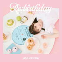 内田彩／Ｒｅ：ｂｉｒｔｈｄａｙ（初回限定盤）