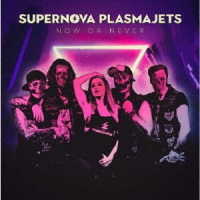スーパーノヴァ・プラズマジェッツ／ナウ・オア・ネヴァー