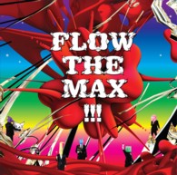 ＦＬＯＷ／ＦＬＯＷ　ＴＨＥ　ＭＡＸ　！！！【通常盤】