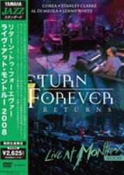 リターン・トゥ・フォーエヴァー／復活！リターン・トゥ・フォーエヴァー～ライヴ・アット・モントルー２００８