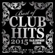 ＤＪ　ララ／ベスト・オブ・クラブ・ヒッツ・２０１５　－Ｒ＆Ｂ．ヒップホップ．オールミックス－