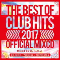 ＤＪ　ララ／２０１７・ベスト・オブ・クラブ・ヒッツ・オフィシャル・ミックスＣＤ