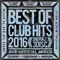ＡＶ８・オール・スターズ／ベスト・オブ・クラブ・ヒッツ・２０１６　－２ｎｄ・ハーフ・３ディスク－　－ＡＶ８・オフィシャル・ミックスＣＤ－