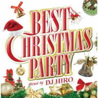 ＤＪ　ＨＩＲＯ／ＢＥＳＴ　ＣＨＲＩＳＴＭＡＳ　ＰＡＲＴＹ　ｍｉｘｅｄ　ｂｙ　ＤＪ　ＨＩＲＯ