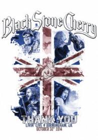 ブラック・ストーン・チェリー／サンキュー：リヴィング・ライヴ　－　バーミンガム　ＵＫ　２０１４