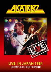 アルカトラス／ライヴ・イン・ジャパン１９８４～コンプリート・エディション（初回限定盤） Ｂｌｕ－ｒａｙ　Ｄｉｓｃ