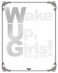 Ｗａｋｅ　Ｕｐ，Ｇｉｒｌｓ！　Ｂｌｕ－ｒａｙ　ＢＯＸ　（初回生産限定盤） Ｂｌｕ－ｒａｙ　Ｄｉｓｃ