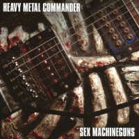 ＳＥＸ　ＭＡＣＨＩＮＥＧＵＮＳ／ＨＥＡＶＹ　ＭＥＴＡＬ　ＣＯＭＭＡＮＤＥＲ